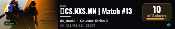 🔥CS.NXS.MN | Match #13 live status badge