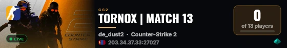 TORNOX | MATCH 13 live status badge
