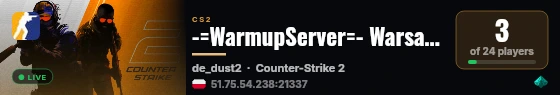 -=WarmupServer=- Warsaw Dust2 21 ★Rifles★DM★ live status badge