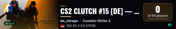 CS2 CLUTCH #15 [DE] — CYBERSHOKE.NET (2VS5) live status badge