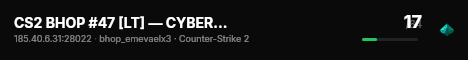 CS2 BHOP #47 [LT] — CYBERSHOKE.NET (TIER 1-2 - EASY, ONLY EME live status badge
