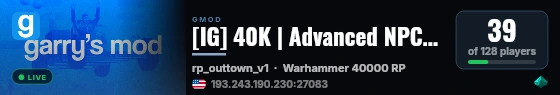 [IG] 40K | Advanced NPCS | Unique and Custom Gamemode live status badge