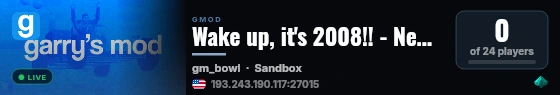 Wake up, it's 2008!! - New Server: 103.170.155.230 live status badge