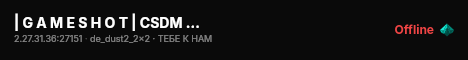 | G A M E S H O T | CSDM | [ VIP ] live status badge