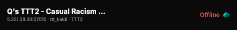 Q's TTT2 - Casual Racism & Braindead Players! live status badge