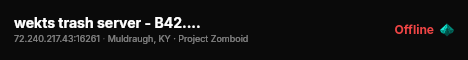 wekts trash server - B42.15 - 4x EXP - Safehouses - Lightly Mod live status badge