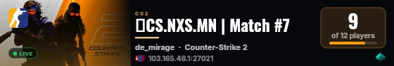 🔥CS.NXS.MN | Match #7 live status badge