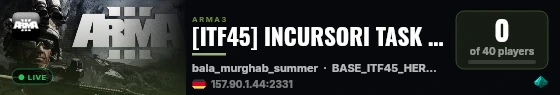[ITF45] INCURSORI TASK FORCE 45 - CLAN ITA ARMA 3 live status badge