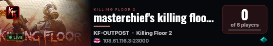 masterchief's killing floor 2 server(SURV,OBJ, END and WEEK) live status badge