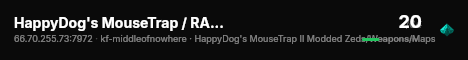 HappyDog's MouseTrap / RANKED / Modded Zeds/Weapons/Maps live status badge