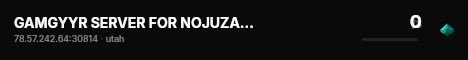 GAMGYYR SERVER FOR NOJUZAS :) live status badge