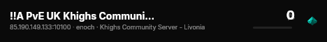 !!A PvE UK Khighs Community Server - Lavonia live status badge