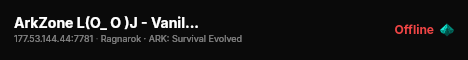 ArkZone L(O_ O )J - Vanilla 10x - [ RAGNAROK ] - (v361.7) live status badge