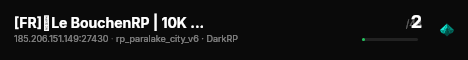 [FR]🎩Le BouchenRP | 10K Start | FastDL | Semi-Serious RP live status badge