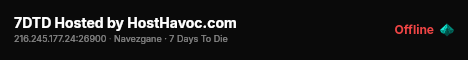 7DTD Hosted by HostHavoc.com live status badge
