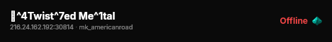 💀^4Twist^7ed Me^1tal live status badge